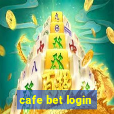 cafe bet login